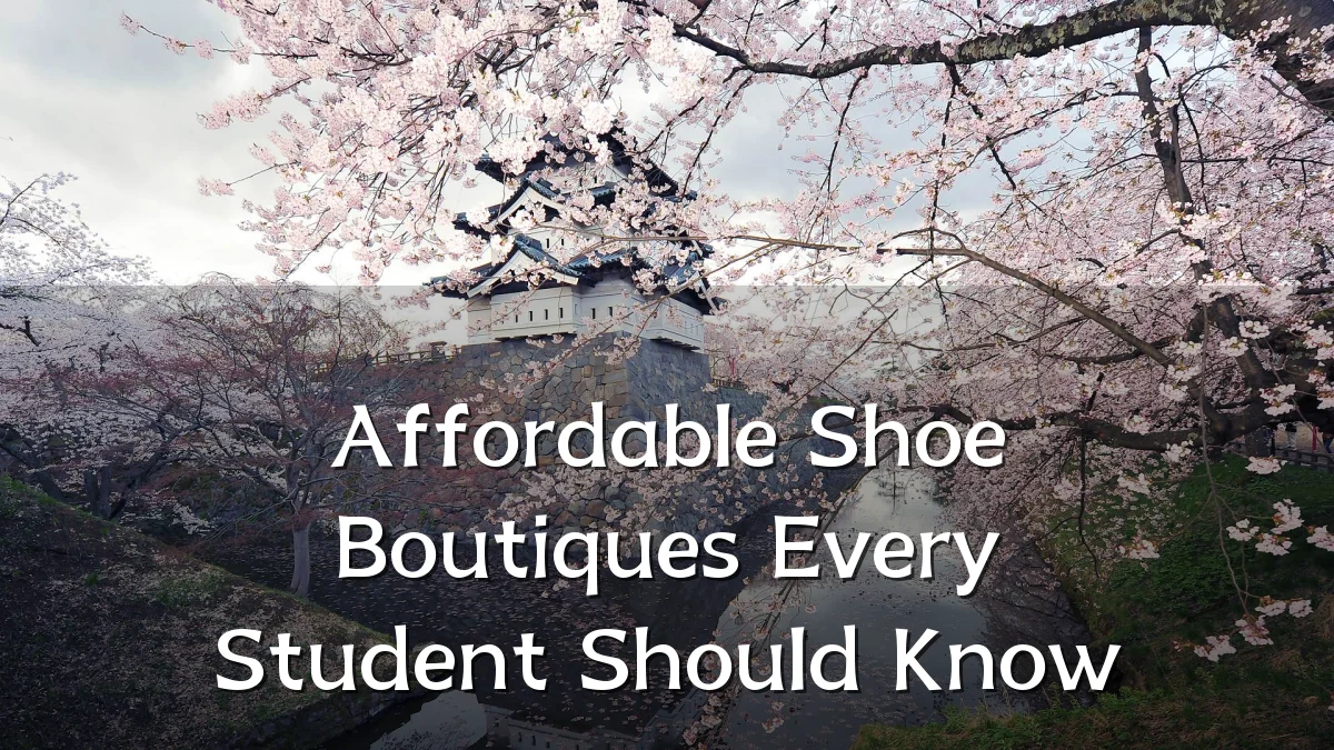 Affordable Shoe Boutiques Every Student Should Know