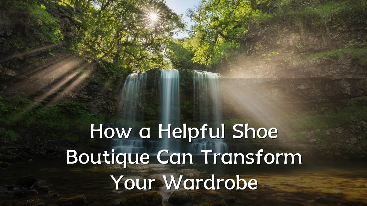How a Helpful Shoe Boutique Can Transform Your Wardrobe
