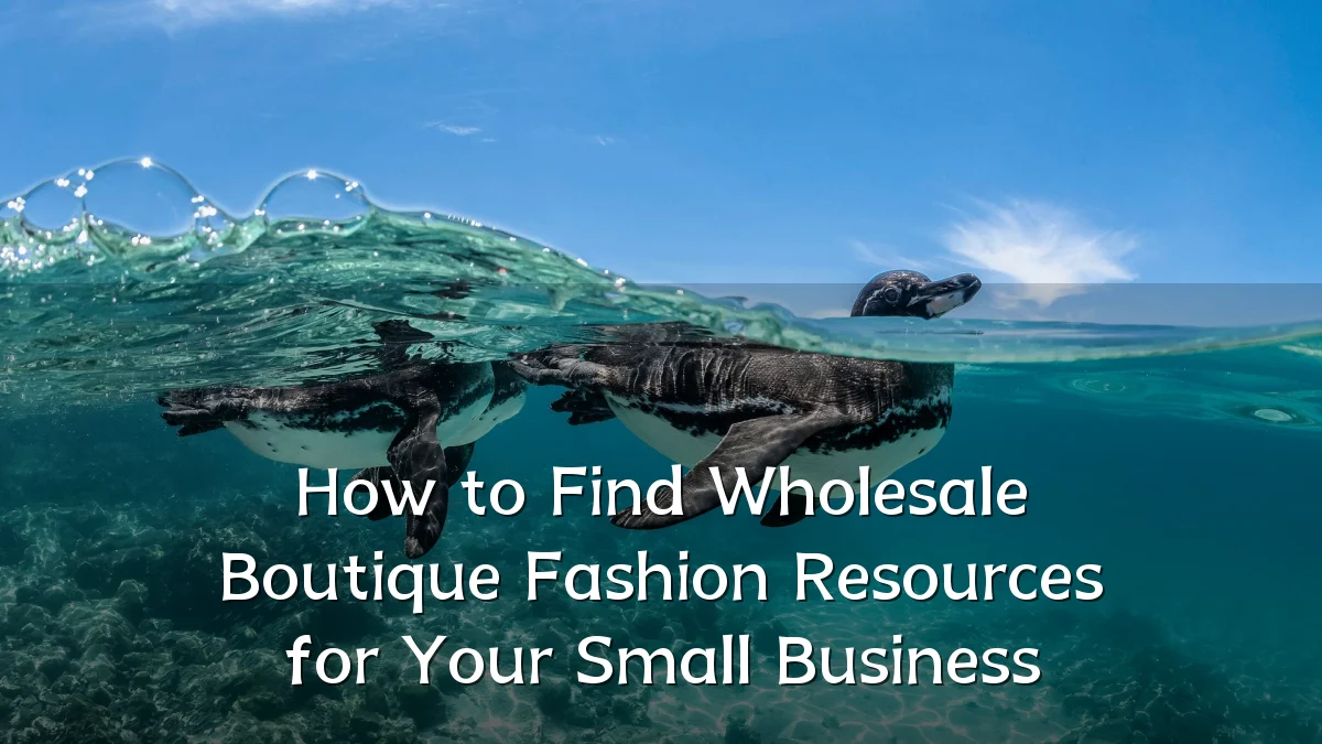 How to Find Wholesale Boutique Fashion Resources for Your Small Business