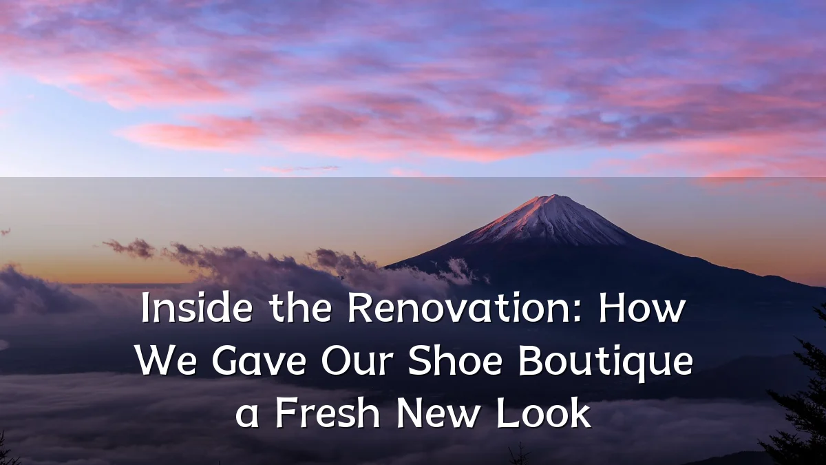 Inside the Renovation: How We Gave Our Shoe Boutique a Fresh New Look
