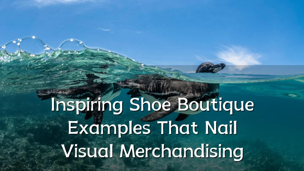 Inspiring Shoe Boutique Examples That Nail Visual Merchandising