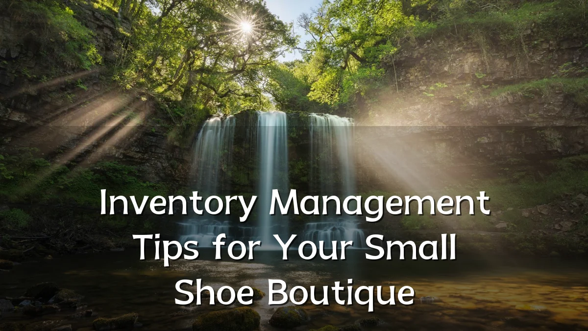 Inventory Management Tips for Your Small Shoe Boutique