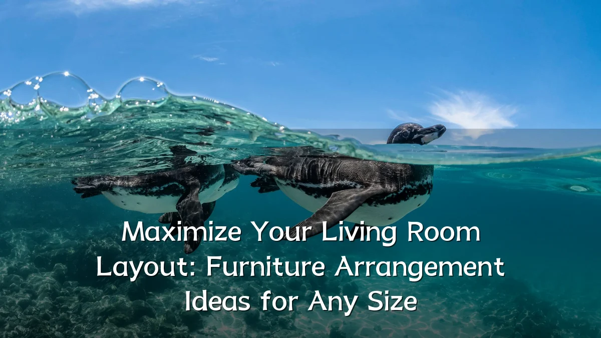 Maximize Your Living Room Layout: Furniture Arrangement Ideas for Any Size