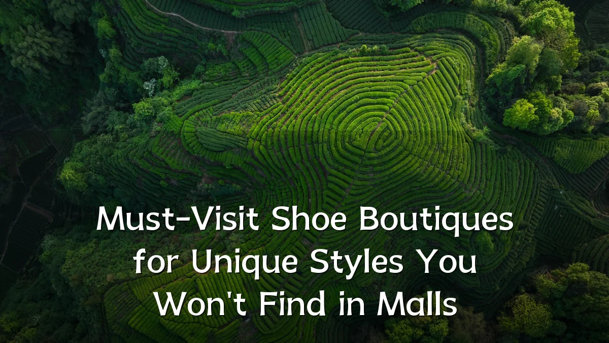 Must-Visit Shoe Boutiques for Unique Styles You Won't Find in Malls