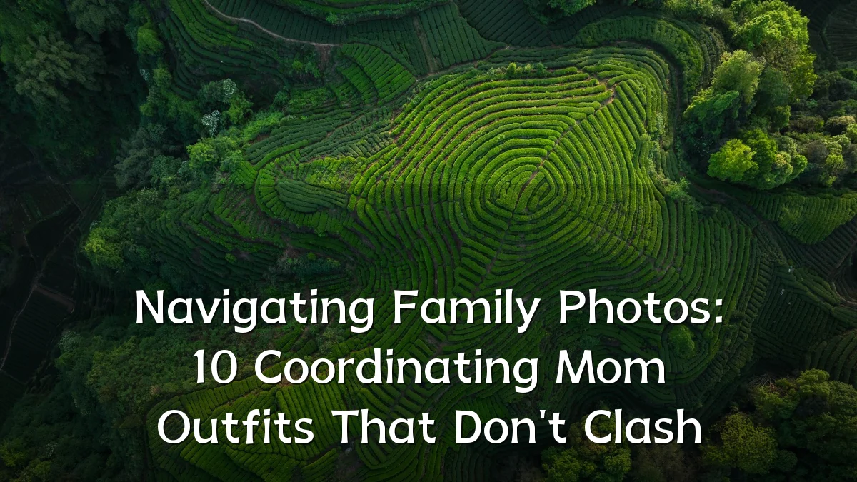 Navigating Family Photos: 10 Coordinating Mom Outfits That Don't Clash