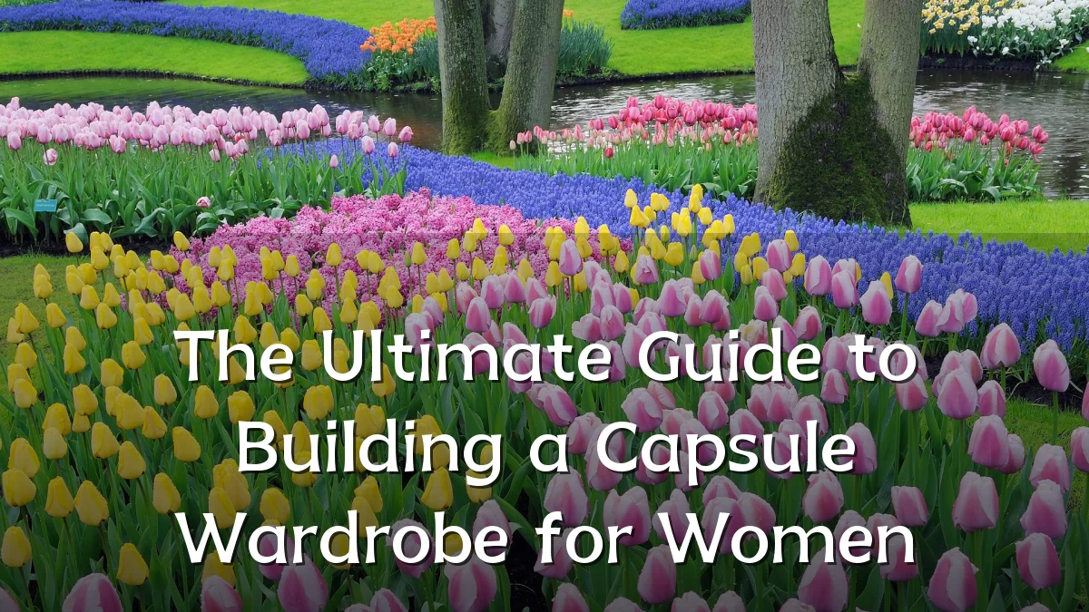 The Ultimate Guide to Building a Capsule Wardrobe for Women