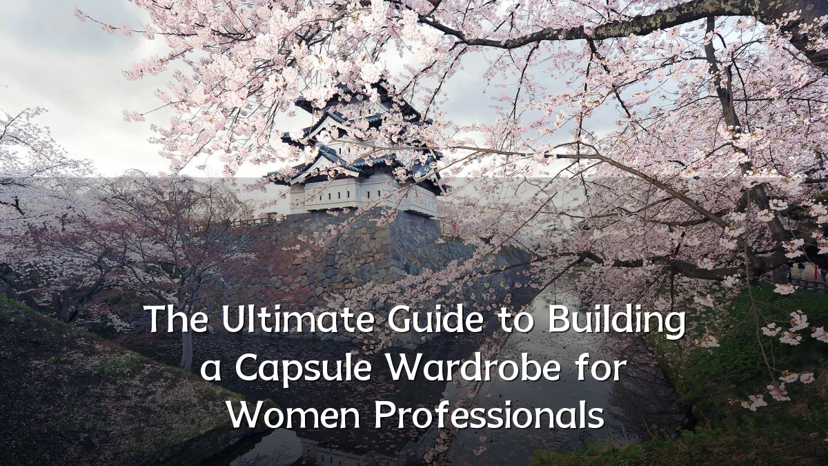 The Ultimate Guide to Building a Capsule Wardrobe for Women Professionals