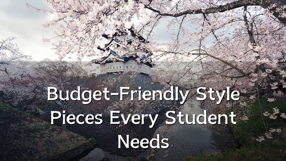 Budget-Friendly Style Pieces Every Student Needs