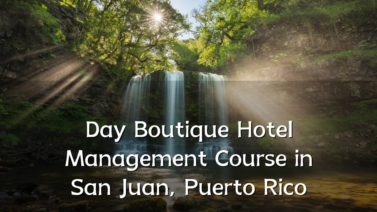 Day Boutique Hotel Management Course in San Juan, Puerto Rico