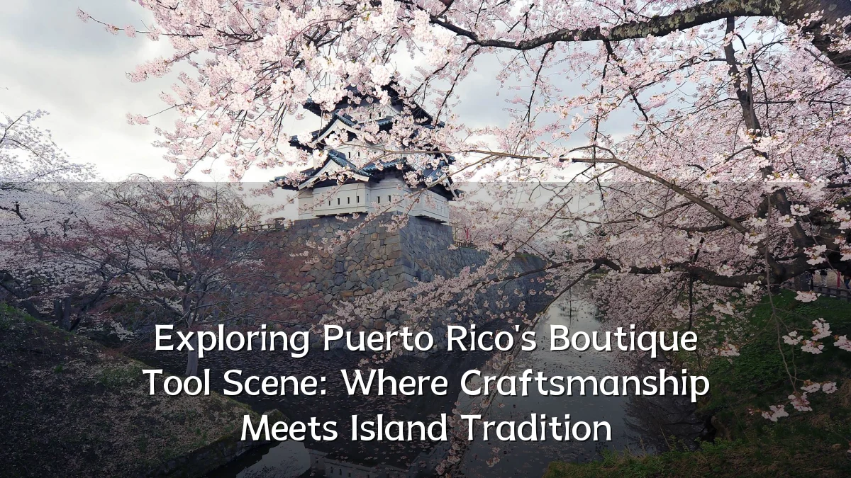 Exploring Puerto Rico's Boutique Tool Scene: Where Craftsmanship Meets Island Tradition