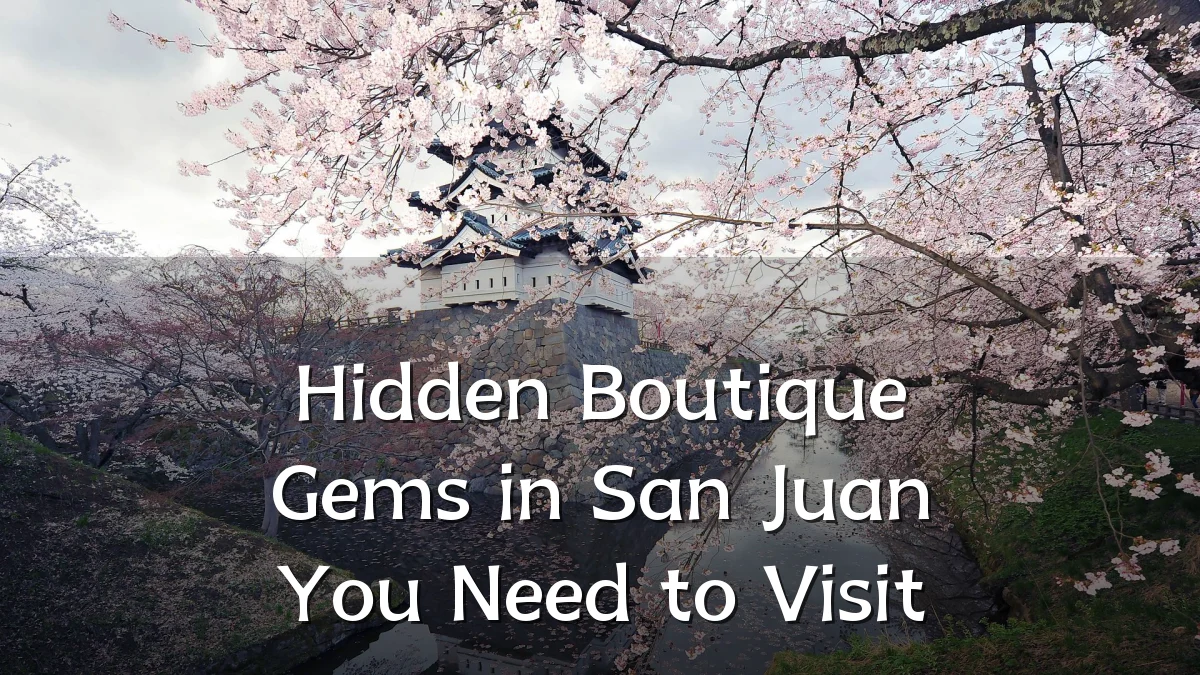 Hidden Boutique Gems in San Juan You Need to Visit