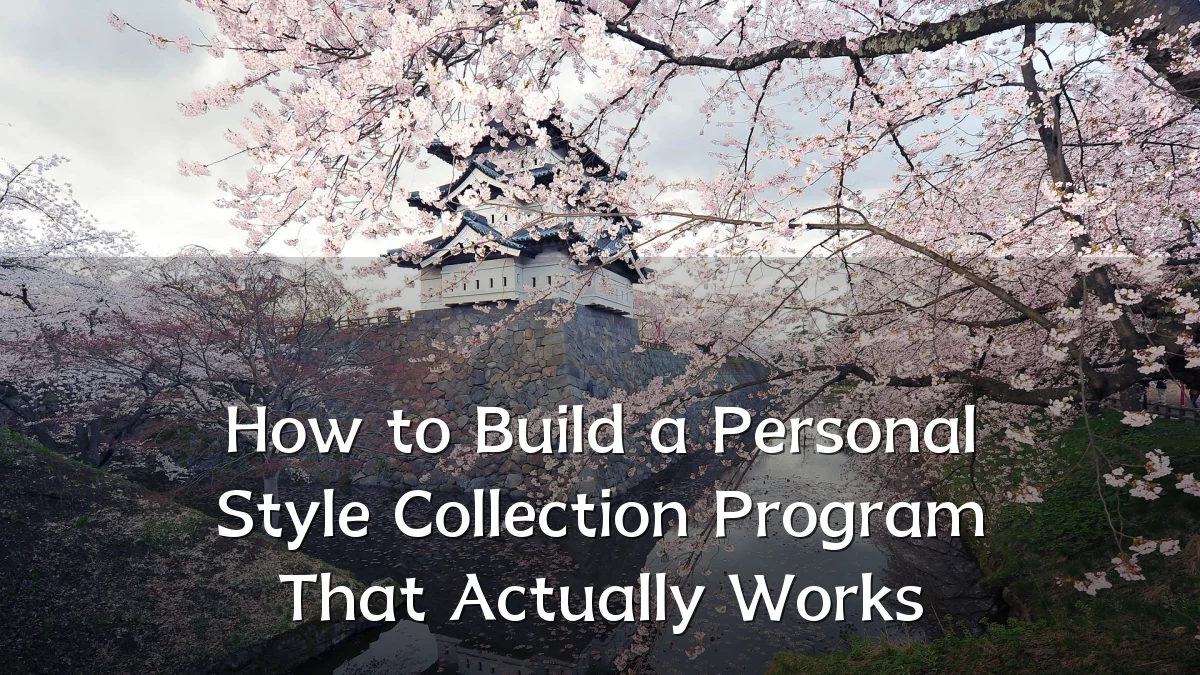 How to Build a Personal Style Collection Program That Actually Works