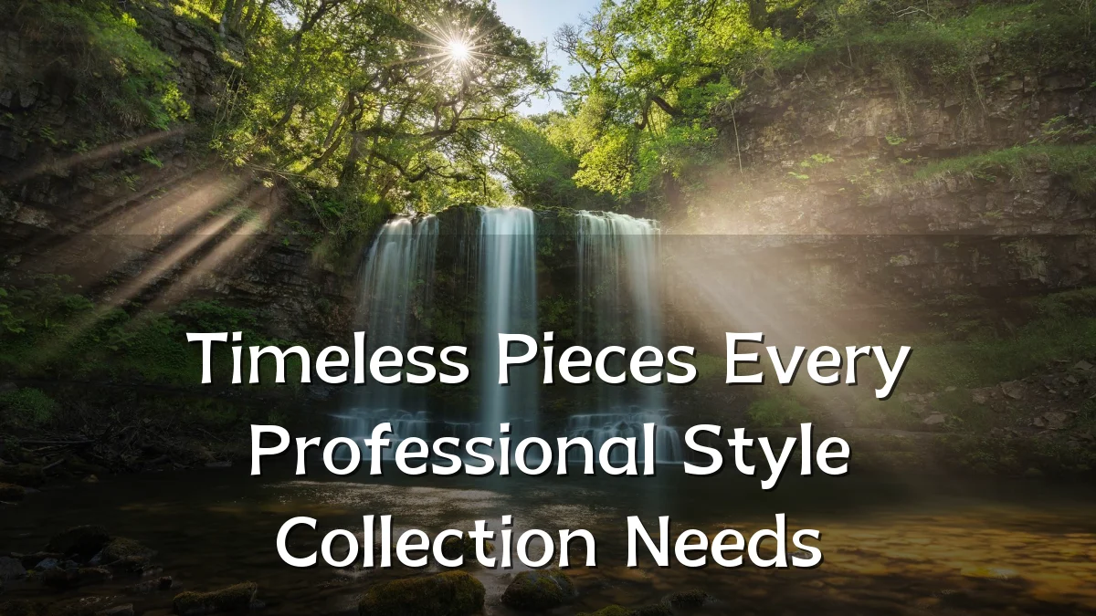 Timeless Pieces Every Professional Style Collection Needs