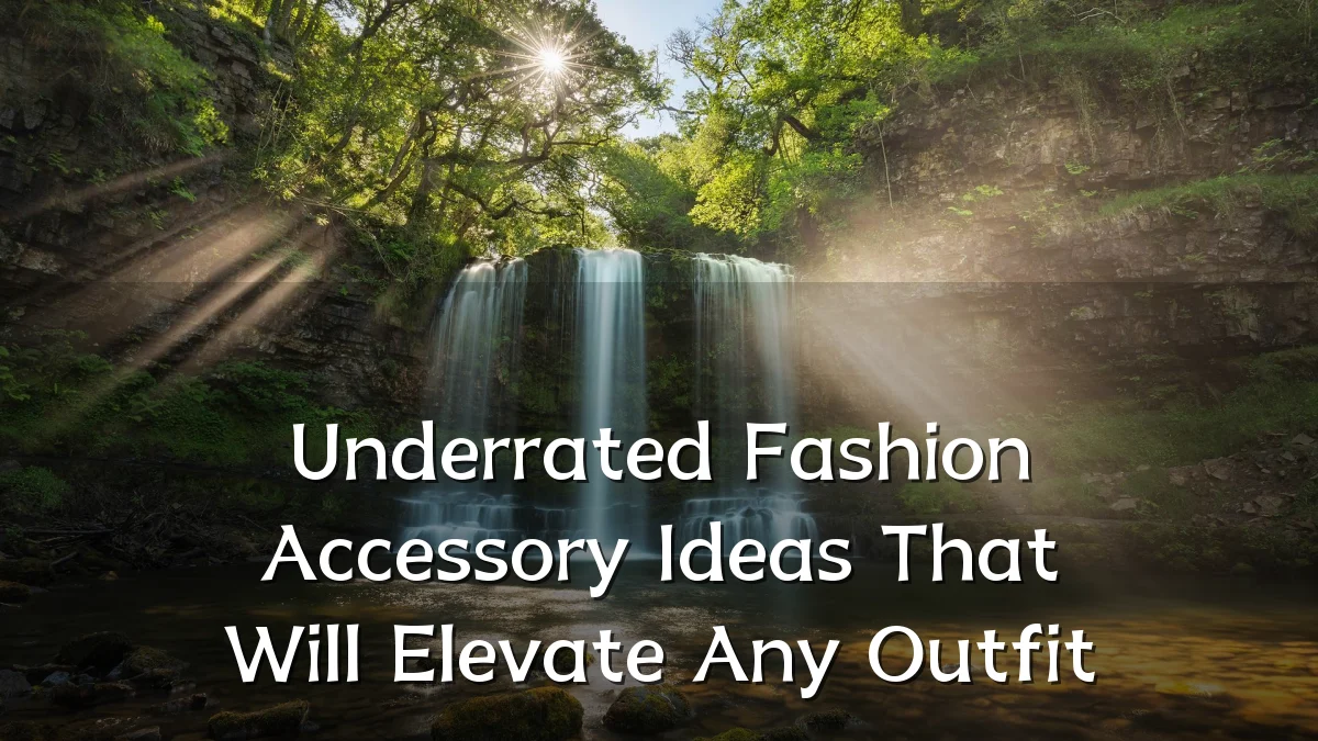 Underrated Fashion Accessory Ideas That Will Elevate Any Outfit
