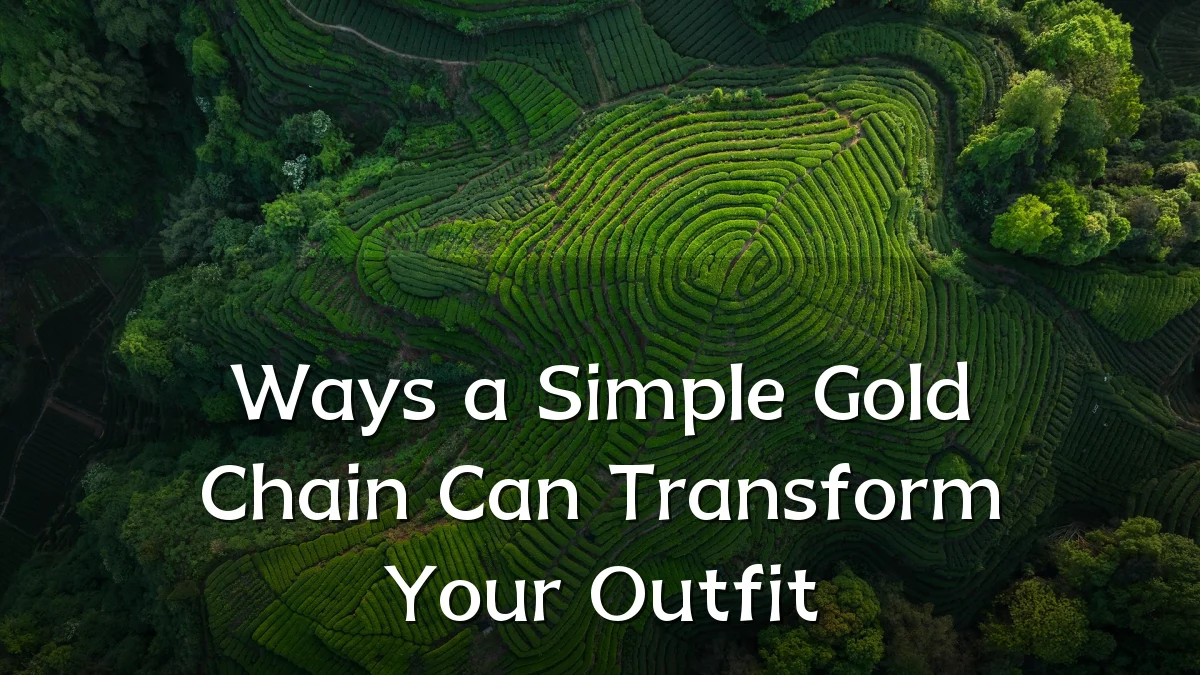 Ways a Simple Gold Chain Can Transform Your Outfit