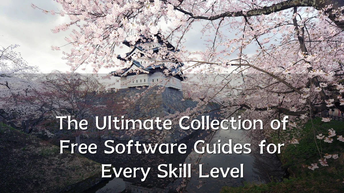 The Ultimate Collection of Free Software Guides for Every Skill Level